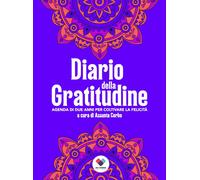 Diario della gratitudine. Agenda di due anni per coltivare la felicità