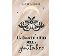 Diario della gratitudine - con meditazioni e rituali-