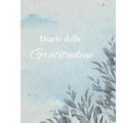Diario della Gratitudine: Per bambini, ragazzi e adulti