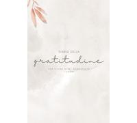Diario della gratitudine - per vivere bene, nonostante l'ansia