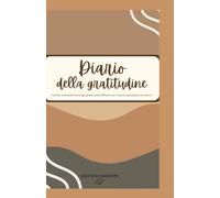 Diario della gratitudine plus: Con oltre 70 domande, per sviscerare il proprio io