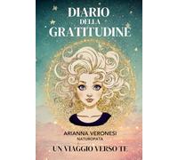 Diario della Gratitudine: Un Viaggio Verso Te