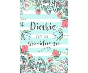 Diario della Gravidanza: Per annotare ogni emozione ad avvenimento della gravidanza e farne dono ai tuoi figli. Regalo graditissimo alle donne in dolce attesa!