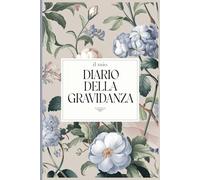Diario della Gravidanza: Per raccogliere tutte le emozioni della gravidanza! Utilissimo per organizzare le prossime 40 settimane. Regalo graditissimo dalle donne in dolce attesa!