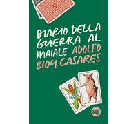 Diario della guerra al maiale - Bioy Casares Adolfo