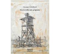 Diario della mia prigionia - Schiaffonati Giuseppe