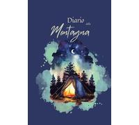 DIARIO DELLA MONTAGNA: Tascabile | Con indice | Agenda per annotare i dettagli di escursioni, gite, camminate, passeggiate ed esperienze in montagna | per appassionati di hiking e trekking