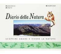 Diario della natura. Scoprire, amare e vivere la natura