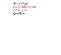 Diario della polvere e dell'argilla - Fogli Andrea