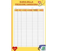 Diario della Pressione Sanguigna: Monitora Quotidianamente la Tua Pressione e la Tua Frequenza Cardiaca