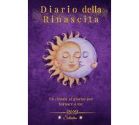 Diario della Rinascita: Un viaggio gentile verso te stessa, tra rituali, ascolto e luce interiore