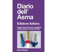 Diario dell'Asma - Edizione Italiana: Registra facilmente il tuo quotidiano letture del picco di flusso (PFR)