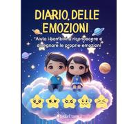 Diario delle Emozioni: Un diario guidato per bambini dai 7 ai 10 anni per riconoscere, raccontare e disegnare le proprie emozioni