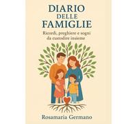 Diario delle famiglie: Ricordi, preghiere e sogni da custodire insieme