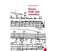 DIARIO DELLE MIE MELODIES - POULENC FRANCIS, BLESSANO A. (Curatore) - IN