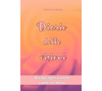 Diario delle visioni: Accogli ogni visione come un dono