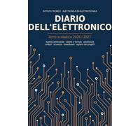 Diario dell'Elettronico 2026/2027: Agenda scolastica per l'istituto tecnico, indirizzo Elettronica ed Elettrotecnica, con formulario, piedinature, simboli, breadboard e registro dei progetti