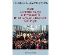 Diario dell'ultimo viaggio di Ferdinando II Re del Regno delle Due Sicilie nelle Puglie