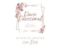 Diario Devocional Miss Elegant: 40 días de oración con Dios