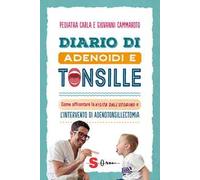Diario di adenoidi e tonsille. Come affrontare la visita dall'otorino e l’intervento di adenotonsillectomia