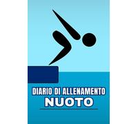 Diario di allenamento nuoto: Registro da compilare per sessioni di allenamento sportivo in piscina