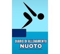 Diario di allenamento nuoto: Registro da compilare per sessioni di allenamento sportivo in piscina