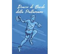Diario di Bordo della Pallamano: Libro di Pallamano da Riempire | Con Bilancio, Obiettivi, Calendario | Diario di Allenamento di Pallamano | Idea Regalo