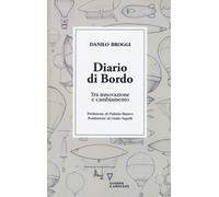 Diario di bordo. Tra innovazione e cambiamento - Broggi Danilo