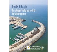 Diario di bordo. Un viaggio nella portualità turistica toscana - Casini Be...