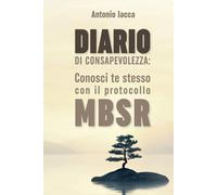 Diario di consapevolezza: Conosci te stesso con il protocollo MBSR