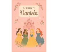 Diario di Daniela - Quaderno per Appunti 6x9 a Righe | Copertina rigida Principessa: Quaderno personalizzato con nome per scrivere, sognare e disegnare - 100 pagine a righe