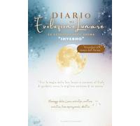 Diario di Evoluzione Lunare - Le stagioni dell’Anima - Inverno: L’Anima come la natura è attraversata dalle stagioni, scopri le emozioni col linguaggio universale della luna.