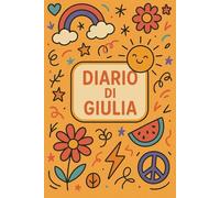 Diario di Giulia - Quaderno 6x9 Righe R1 | Copertina Pop Colorata: Taccuino personalizzato per bambine e ragazze - 100 pagine a righe - Design vivace ... allegri per scrivere e sognare ogni giorno