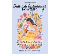 Diario di Gravidanza Gemellare: I nostri primi 9 mesi insieme