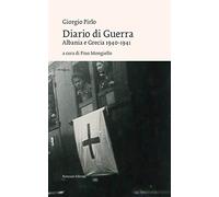 Diario di guerra. Albania e Grecia 1940-1941