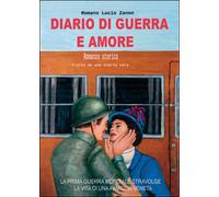 Diario di guerra e amore di Romano L. Zanon, 2016, Youcanprint