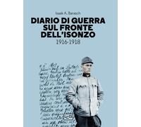 Diario di guerra sul fronte dell'Isonzo. 1916-1918 [Paperback] [Dec 01, 2023] Ba