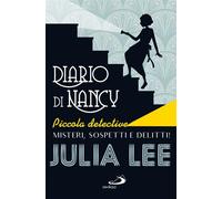 Diario di Nancy piccola detective. Misteri, sospetti e delitti - Lee Julia