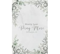 Diario di preghiera: preoccupati di meno. Prega di più.