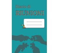 Diario di RIUNIONI: Pianifica le riunioni + registra i verbali + monitora il piano d'azione | Registro da compilare | Per riunioni produttive | + 100 pagine | 15 x 23 cm
