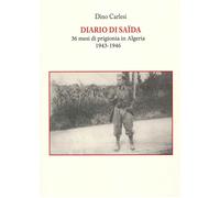 Diario di Saïda. 36 mesi di prigionia in Algeria (1943-1946)