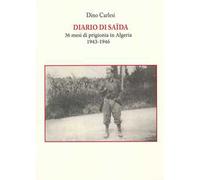 Diario di Saïda. 36 mesi di prigionia in Algeria (1943-1946)