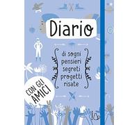 Diario di sogni, pensieri, segreti, progetti, risate. Con gli amici