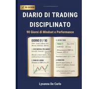 DIARIO DI TRADING DISCIPLINATO: 90 Giorni di Mindset e Performance