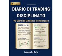DIARIO DI TRADING DISCIPLINATO: 90 Giorni di Mindset e Performance