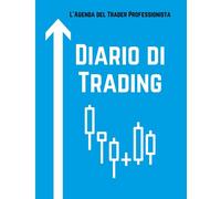 Diario di Trading L’Agenda del Trader Professionista di Pamela Rossi, 2021, In