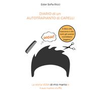 Diario di un autotrapianto di capelli. La storia vera di mio marito e il suo nuo