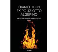 DIARIO DI UN EX-POLIZIOTTO ALGERINO: ENCICLOPEDIA DEI GRUPPI INTEGRALISTI ARMATI
