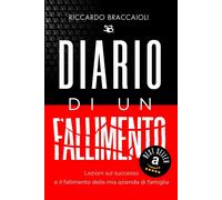 DIARIO Di un FALLIMENTO Lezioni Sul Successo e il Fallimento Della Mia Azienda D