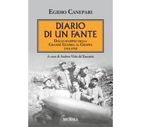 Diario di un fante. Dallo scoppio della grande guerra a Caporetto